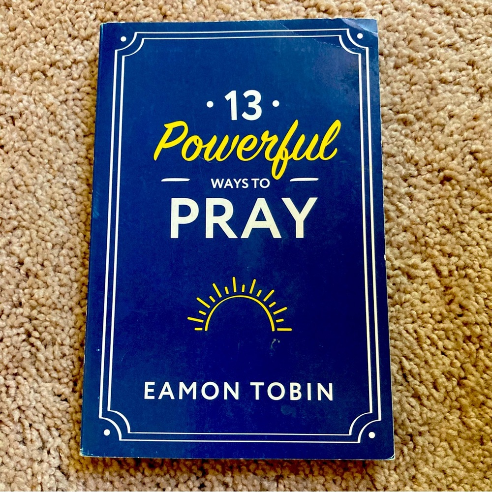 13 Powerful Ways to Pray - Paperback By Eamon Tobin - GOOD
